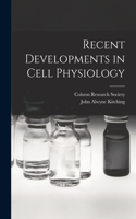 Recent Developments in Cell Physiology