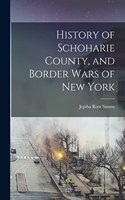 History of Schoharie County, and Border Wars of New York