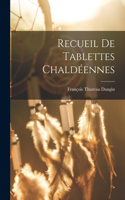 Recueil de Tablettes Chaldéennes