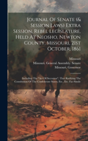 Journal Of Senate (& Session Laws) Extra Session, Rebel Legislature, Held At Neosho, Newton County, Missouri, 21st October, 1861