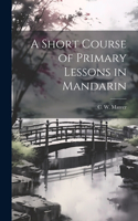 Short Course of Primary Lessons in Mandarin