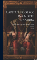 Capitan Dodero; Una notte bizzarra: Novelle