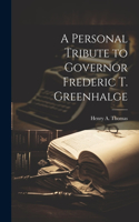 Personal Tribute to Governor Frederic T. Greenhalge