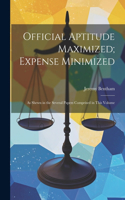 Official Aptitude Maximized; Expense Minimized