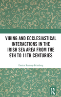 Viking and Ecclesiastical Interactions in the Irish Sea Area from the 9th to 11th Centuries