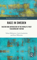 Race in Sweden: Racism and Antiracism in the World's First 'Colourblind' Nation