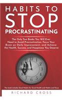 Habits to Stop Procrastinating: The Only Two Books You Will Ever Need to Avoid Procrastination, Focus Your Brain on Daily Improvement, and Achieve the Health, Success, and Happines