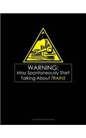 Warning May Spontaneously Start Talking About Trains