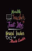 Health Teacher Just Like A Normal Teacher But Much Cooler