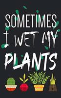 Sometimes I Wet My Plants