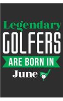 Legendary Golfers Are Born In June: 100 page 6 x 9 Blank lined Golf Theme journal funny Golfer Birthday gift to jot down ideas and notes