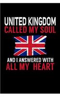 United Kingdom Called My Soul and I Answered with all My Heart: A 6x9 Inch Matte Softcover Paperback Notebook Journal With 120 Blank Lined Pages