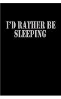 I'd rather be sleeping