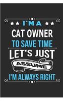 I`m a cat owner To save time let´s just assume I´m always right