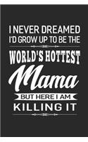 I Never Dream I'd Grow Up To Be The World's Hottest Mama But Here I Am Killing It