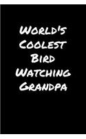 World's Coolest Bird Watching Grandpa