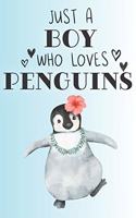 Just A Boy Who Loves Penguins: Cute Penguin Lovers Journal / Notebook / Diary / Birthday Gift (6x9 - 110 Blank Lined Pages)