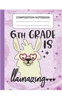 6th Grade is Llamazing - Composition Notebook