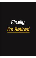 Finally, I'm Retired
