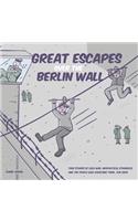 Great Escapes Over the Berlin Wall