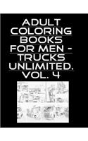 Adult Coloring Books For Men - Trucks Unlimited. Vol. 4 - 100 Pages