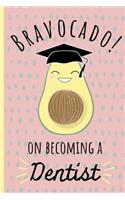 Bravocado on Becoming a Dentist