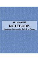 ALL-IN-ONE NOTEBOOK - Hexagon, Isometric, Dot Grid Pages