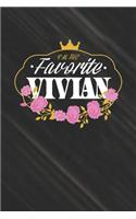 I'm The Favorite Vivian: First Name Funny Sayings Personalized Customized Names Women Girl Mother's day Gift Notebook Journal