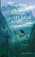 Les eaux interdites Tome 1 Les découvertes