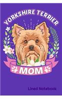 YORKSHIRE TERRIER MOM Lined Notebook