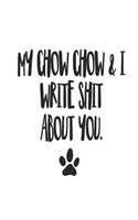 My Chow Chow and I Write Shit About You