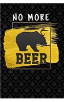 no more beer: Lined Notebook / Diary / Journal To Write In 6x9 for papa, grandpa, uncle, law stepdad in fathers day funny bear deer fathers day gift for dad