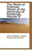 The Works of Professor Wilson of the University of Edinburgh, Volume IV