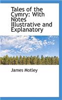 Tales of the Cymry: With Notes Illustrative and Explanatory