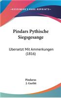 Pindars Pythische Siegsgesange: Ubersetzt Mit Ammerkungen (1816)