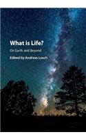 What Is Life? on Earth and Beyond