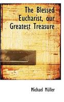 Blessed Eucharist, Our Greatest Treasure