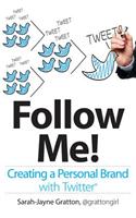 Follow Me! Creating a Personal Brand with Twitter