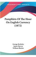 Pamphlets Of The Hour On English Currency (1872)