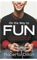 On the Way to Fun: An Emotion-Based Approach to Successful Game Design