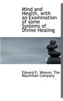 Mind and Health, with an Examination of Some Systems of Divine Healing