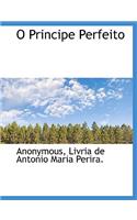 O Principe Perfeito: (Portuguese)