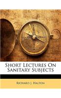 Short Lectures on Sanitary Subjects