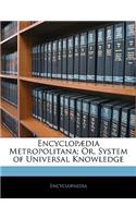 Encyclopædia Metropolitana; Or, System of Universal Knowledge