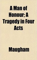 A Man of Honour; A Tragedy in Four Acts: (English)