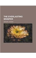 The Everlasting Whisper