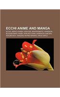Ecchi Anime and Manga: Ecchi, Kekko Kamen, Kissxsis, Mahoromatic, Kanokon, Bludgeoning Angel Dokuro-Chan, Harenchi Gakuen, Golden Boy