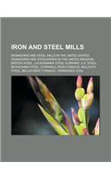 Iron and Steel Mills: Ironworks and Steel Mills in the United States, Ironworks and Steelworks in the United Kingdom, British Steel(English)