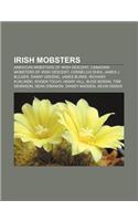 Irish Mobsters: American Mobsters of Irish Descent, Canadian Mobsters of Irish Descent, Cornelius Shea, James J. Bulger, Danny Greene