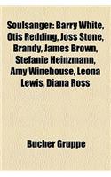 Soulsanger: Barry White, Otis Redding, Joss Stone, Brandy, James Brown, Stefanie Heinzmann, Amy Winehouse, Leona Lewis, Diana Ross